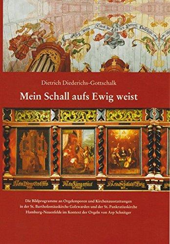 Mein Schall aufs Ewig weist: Die Bildprogramme an Orgelemporen und Kirchenausstattungen in der St. Bartholomäuskirche Golzwarden und der St. ... im Kontext der Orgeln von Arp Schnitger