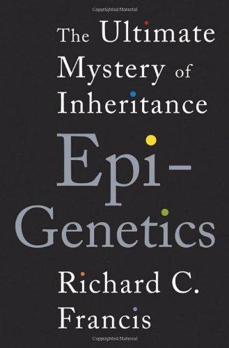 Epigenetics: The Ultimatel Mystery of Inheritance