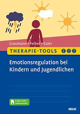 Therapie-Tools Emotionsregulation bei Kindern und Jugendlichen: Mit E-Book inside und Arbeitsmaterial (Beltz Therapie-Tools)