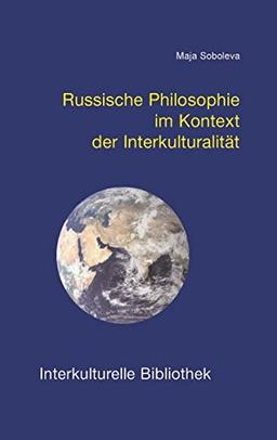 Russische Philosophie im Kontext der Interkulturalität (Interkulturelle Bibliothek)