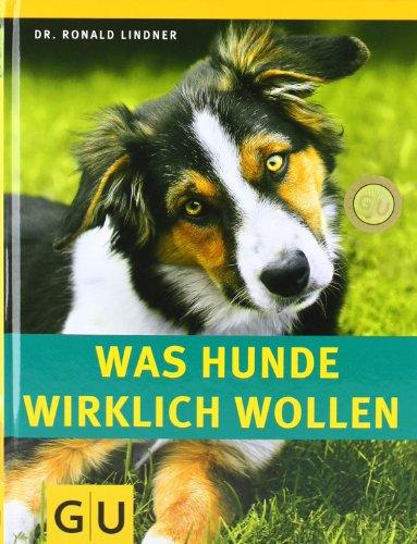 Was Hunde wirklich wollen: Natürliches Verhalten verstehen. Harmonische Mensch-Hund-Beziehung. (GU Tier - Spezial)