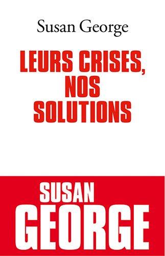 Leurs crises, nos solutions