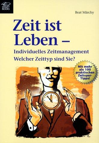 Zeit ist Leben - Individuelles Zeitmanagement