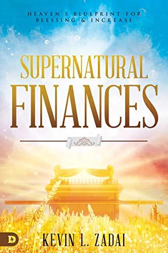 Supernatural Finances: Heaven's Blueprint for Blessing and Increase