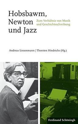 Hobsbawm, Newton und Jazz: Zum Verhältnis von Musik und Geschichtsschreibung