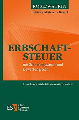 Erbschaftsteuer: mit Schenkungsteuer und Bewertungsrecht (Betrieb und Steuer, Band 3)