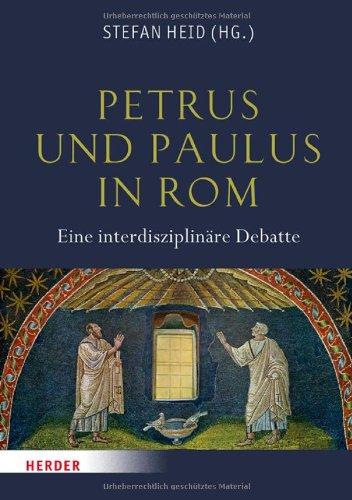 Petrus und Paulus in Rom: Eine interdisziplinäre Debatte