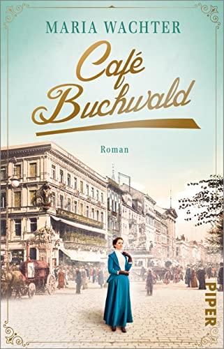 Café Buchwald (Cafés, die Geschichte schreiben 1): Roman | Historischer Familienroman über eine legendäre Berliner Konditorei