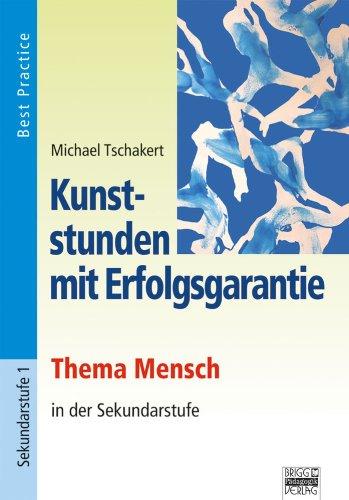 Kunststunden mit Erfolgsgarantie: Thema Mensch: Best Practice