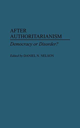 After Authoritarianism: Democracy or Disorder? (Contributions in Political Science)