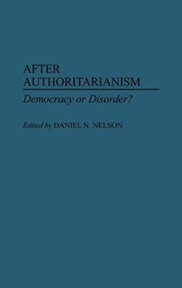 After Authoritarianism: Democracy or Disorder? (Contributions in Political Science)