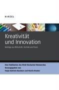 Kreativität und Innovation: Beiträge aus Wirtschaft, Technik und Praxis