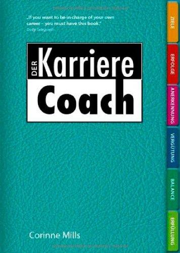 Der Karriere Coach: Das persönliche Übungsbuch für eine bessere Karriere