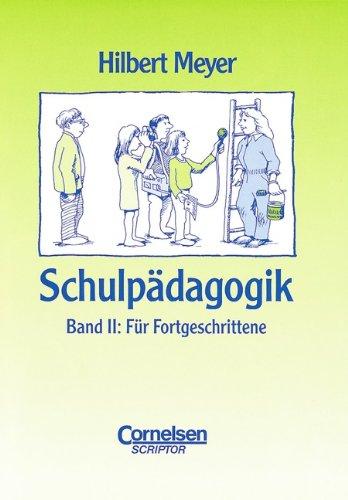 Praxisbuch Meyer: Schulpädagogik, 2 Bde., Bd.2, Für Fortgeschrittene: Mit einer Didaktischen Landkarte