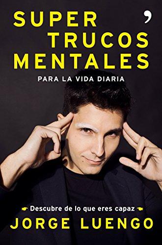 Supertrucos mentales para la vida diaria : descubre de lo que eres capaz