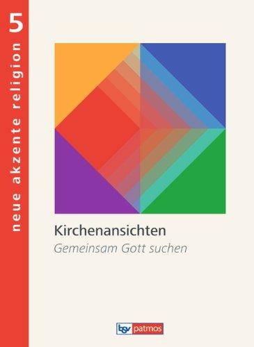 Neue Akzente Religion: Band 5 - Kirchenansichten: Gemeinsam Gott suchen. Schülerbuch