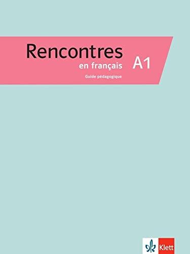 Rencontres en français A1: Guide pédagogique