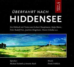 Überfahrt nach Hiddensee: Mit Texten von Gerhart Hauptmann, Katja Mann, Joachim Ringelnatz, Hanns Cibulka u.a. (Goldmund Hörbücher)