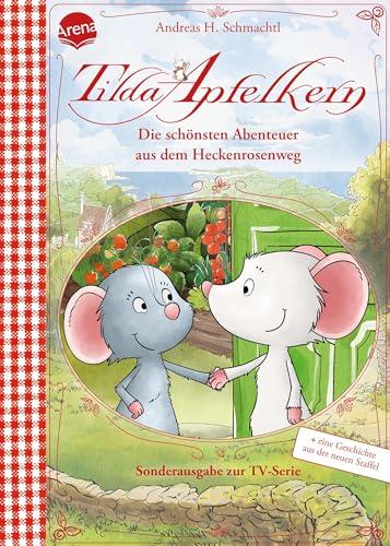 Tilda Apfelkern. Die schönsten Abenteuer aus dem Heckenrosenweg (Sonderausgabe zur TV-Serie): Vorlesebuch ab 4 Jahren