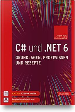 C# und .NET 6 – Grundlagen, Profiwissen und Rezepte