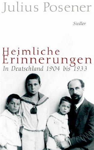 Heimliche Erinnerungen: In Deutschland 1904 bis 1933: In Deutschland 1904-1933