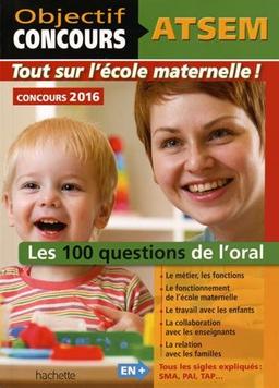 ATSEM, concours 2016 : tout sur l'école maternelle ! : les 100 questions de l'oral