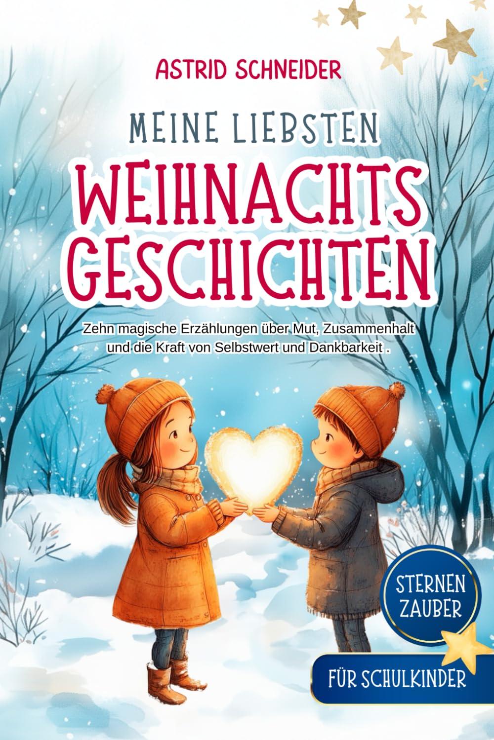 Sternenzauber: Meine liebsten Weihnachtsgeschichten. Für Schukinder: Zehn magische Geschichten über Mut, Vertrauen und das wahre Geschenk der Weihnachtszeit.