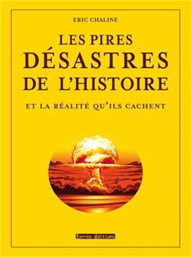 Les pires désastres de l'histoire et la réalité qu'ils cachent