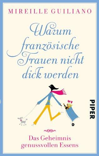 Warum französische Frauen nicht dick werden: Das Geheimnis genussvollen Essens