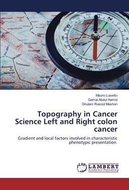 Topography in Cancer Science Left and Right colon cancer: Gradient and local factors involved in characteristic phenotypic presentation