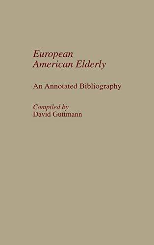 European American Elderly: An Annotated Bibliography (Bibliographies and Indexes in Gerontology, Band 6)