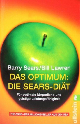 Das Optimum: Die Sears-Diät: Für optimale körperliche und geistige Leistungsfähigkeit