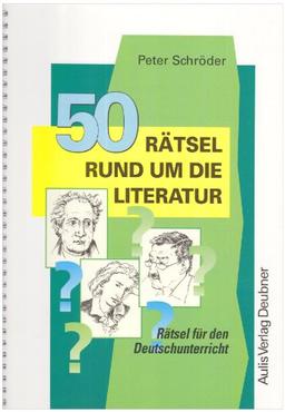 Kopiervorlagen Deutsch / 50 Rätsel rund um die Literatur: Rätsel für den Deutschunterricht