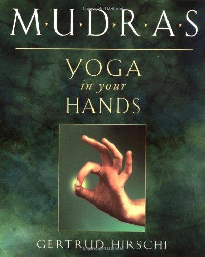 Mudras - Yoga in Your Hands: Yogas in Your Hands