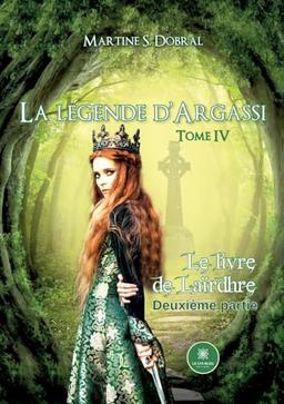 La légende d’Argassi : Tome IV : Le livre de Laïrdhre - Deuxième partie