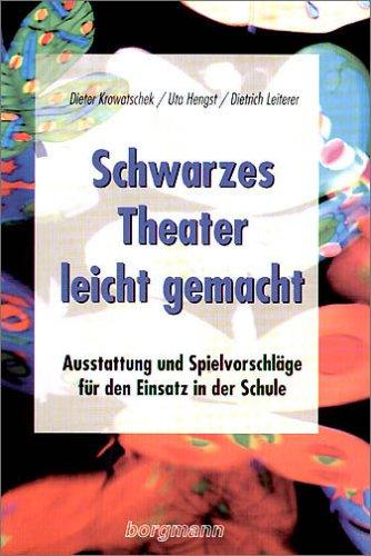 Schwarzes Theater - leicht gemacht: Ausstattung und Spielvorschläge für den Einsatz in der Schule