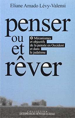 Penser et-ou rêver : mécanismes et objectifs de la pensée en Occident et dans le judaïsme