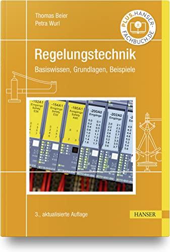 Regelungstechnik: Basiswissen, Grundlagen, Beispiele