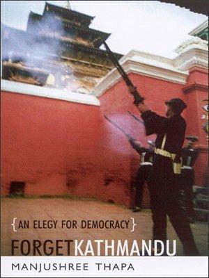 Forget Kathmandu: An Elegy for Democracy