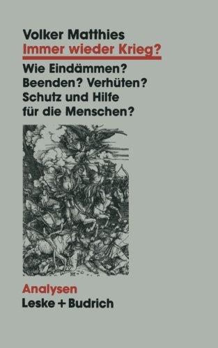 Immer wieder Krieg?: Eindämmen  -  Beenden  -  Verhüten?  Schutz Und Hilfe Für Die Menschen?  (Analysen) (German Edition)