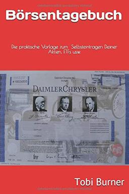 Börsentagebuch: Die praktische Vorlage zum Selbsteintragen Deiner Aktien, ETFs usw.