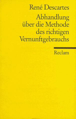 Universal-Bibliothek Nr. 3767: Abhandlung über die Methode des richtigen Vernunftgebrauchs und der wissenschaftlichen Wahrheitsforschung