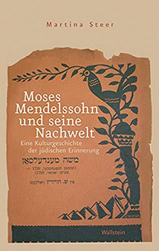 Moses Mendelssohn und seine Nachwelt: Eine Kulturgeschichte der jüdischen Erinnerung