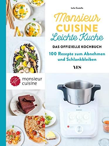 Monsieur Cuisine - leichte Küche: Das offizielle Kochbuch. 100 Rezepte zum Abnehmen und Schlankbleiben