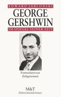 George Gershwin im Spiegel seiner Zeit: Portraitiert von Zeitgenossen