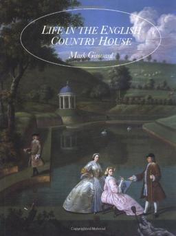 Life in the English Country House: A Social and Architectural History