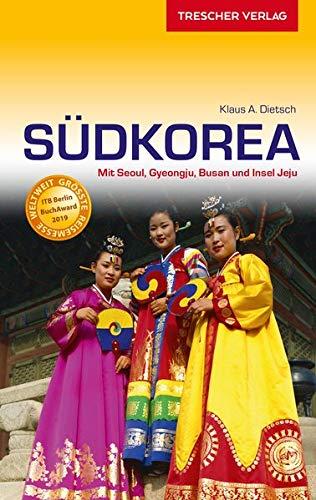 Reiseführer Südkorea: Mit Seoul, Gyeongju, Busan und der Insel Jeju (Trescher-Reihe Reisen)