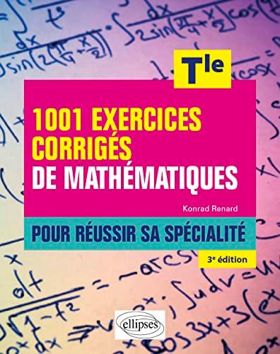 1.001 exercices corrigés de mathématiques pour réussir sa spécialité, terminale