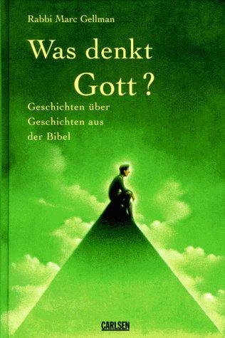 Was denkt Gott? Geschichten über Geschichten aus der Bibel