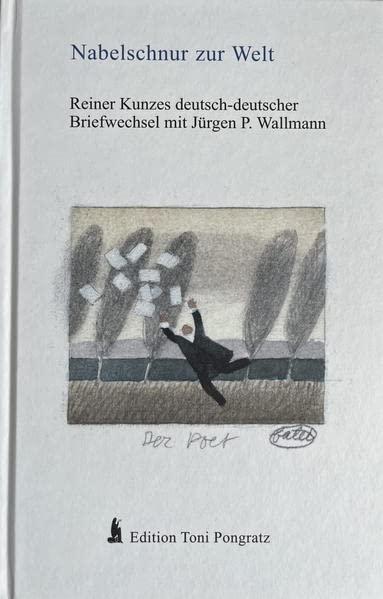 Nabelschnur zur Welt: Reiner Kunzes deutsch-deutscher Briefwechsel mit Jürgen P. Wallmann (Literarisch-graphische Blätter)